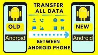 How To Transfer All Data From Android To Android 2023