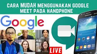Cara Mudah Menggunakan GOOGLE MEET pada HANDPHONE