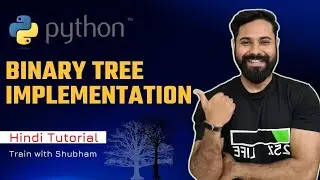 Binary Tree Implementation in Python // Hindi Explanation Python DSA-09