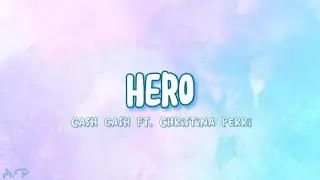 HERO - Cash Cash ft. Christina Perri (lyrics)