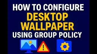 How to Configure Desktop Wallpaper Using Group Policy | Windows Server GPO Tutorial (Step-by-Step)