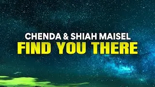 Chenda & Shiah Maisel - Find You There (LYRICS)