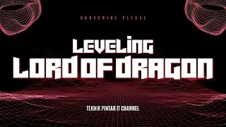 LEVELING LORD OF DRAGON PART 2 - GAME PENGHASIL UANG