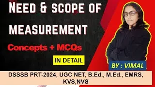 277. NEED & SCOPE OF MEASUREMENT | FOR UGC NET EDUCATION, DSSSB, B.Ed.,M.Ed., KVS, NVS & OTHER EXAMS