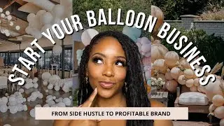 How to Start A Thriving Balloon Business | Roadmap To Start A Profitable Balloon Business | Balloons