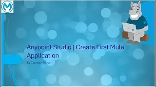 MuleSoft Anypoint Studio | Create First Mule Application