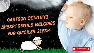 Cartoon Counting Sheep   Gentle Melodies for Quicker Sleep