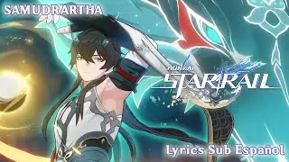 «Honkai: Star Rail»: Samudrartha | Lyrics Sub Español