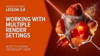 3.8 - RENDER SETTINGS - Working With Multiple Render Settings in Redshift & Houdini