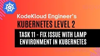 KodeKloud Engineer - Kubernetes Level 2 - Task 11 - Fix issue with LAMP Environment in Kubernetes