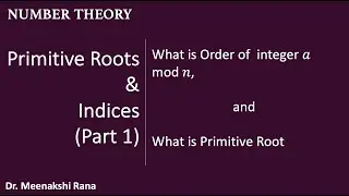 Primitive Roots and Indices- Lecture 1