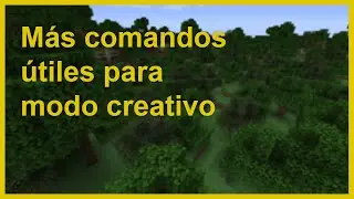 Mas comandos útiles para modo creativo.