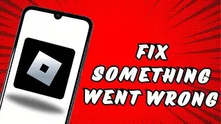 How To Fix Roblox Something Went Wrong, Please Try Again Later ERROR