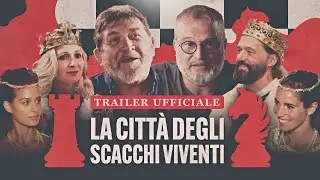La Città Degli Scacchi Viventi | Trailer Ufficiale