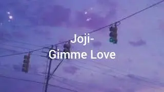 Joji- Gimme Love (1st part) (Lyrics)