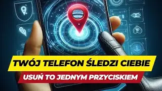 Twój TELEFON ŚLEDZI CIEBIE Usuń TO JEDNYM PRZYCISKIEM