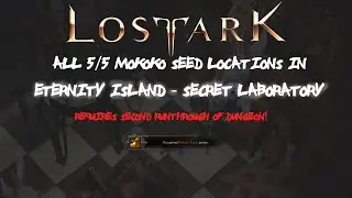 All [5/5] Eternity Island - Secret Laboratory Mokoko Seeds in Lost Ark [Requires Second Runthrough!]