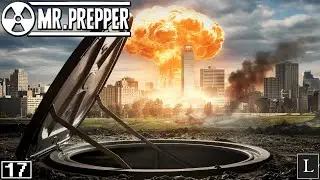 Скоро мы свалим отсюда! Финальные приготовления. Mr. Prepper #17