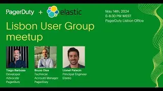 PagerDuty | Elastic Lisbon User Group - May 2024