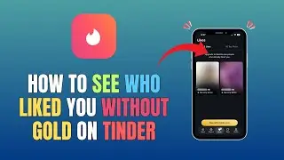HOW TO SEE WHO LIKED YOU WITHOUT GOLD ON TINDER (FULL GUIDE 2026)