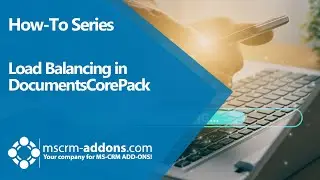 How to improve document generation performance with Load Balancing in Dynamics 365