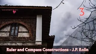 Ruler and Compass Constructions 3 - Jean-Philippe Rolin