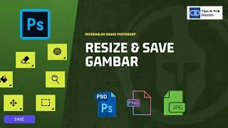 Belajar (Tutorial) Photoshop Dasar bagi Pemula | Cara Mudah Resize dan Save gambar