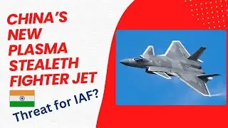 New Chinese Plasma Stealth Fighter jet invisible from Radar | Challenge to IAF?
