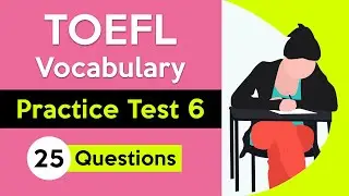 TOEFL Vocabulary Quiz | Practice Test 6