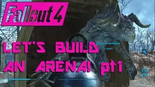Fallout 4: Let's Build an Arena!  Episode 1 (Wasteland Workshop)