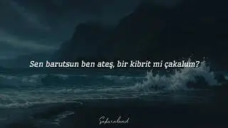 Sen Barutsun Ben Ateş / Taşacak Bu Deniz