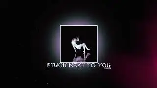 STUCK NEXT TO YOU - Tiishe | muzza | speed up