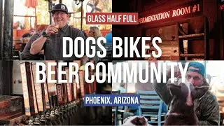 How an Arizona Community Built a Brewery | Glass Half Full