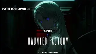 Haunted Factory SP02 - Path to Nowhere
