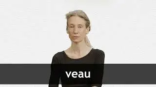 How to pronounce VEAU in French