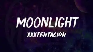 XXXTentacion   Moonlight Lyrics 🎵