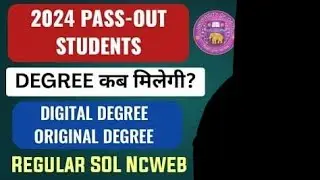 DU SOL DEGREE INFORMATION 2024 PASSOUT STUDENTS | Sol 2024 Passout Students को Degree कब मिलेगी 2025