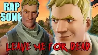 LEAVE ME FOR DEAD!! FORTNITE RAP SONG!! Music Video