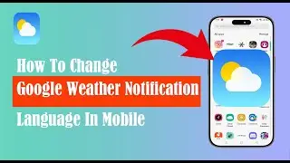 How To Change Google Weather Notification Language In Mobile