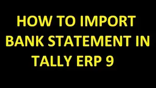 Tally ERP 9 : Bank statement Import - how to import bank statement in tally (1 month trial)