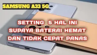 5 CARA MENGATASI BATERAI HP TIDAK CEPAT PANAS [SAMSUNG A33]