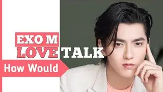 How Would EXO - M sing 'Love Talk' • WAYV [ Request #1 ]