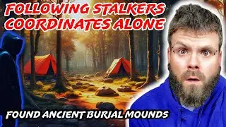Following STALKERS Coordinates ALONE To SCARY Ancient Burial Mounds