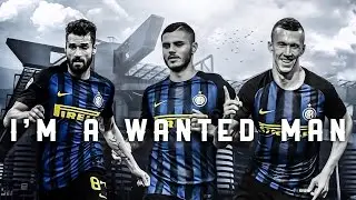 Candreva, Icardi & Perisic - I'm A Wanted Man