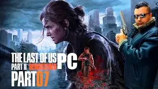 The Last of Us Part II Remastered Gameplay Walkthrough 100% Part 7