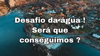 Desafio da água !!