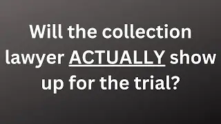 Will the collection lawyer show up at my Alabama collection trial
