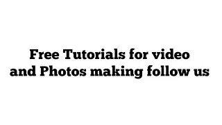 Free Tutorials for video and Photos editing in an easy way as fast as within seconds to make Follow