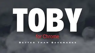 Toby for Chrome - Better Than Bookmarks