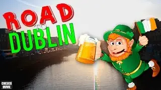 Road to Dublin | ChescoMovie